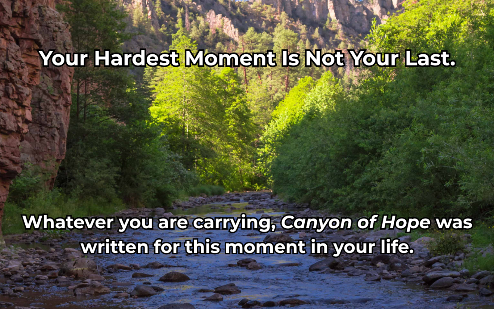 Scenic view of a canyon with a river and trees, featuring an inspirational quote.